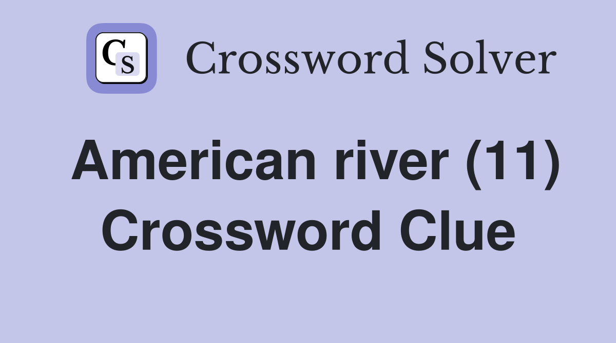 American river (11) Crossword Clue Answers Crossword Solver